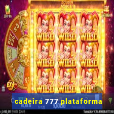 cadeira 777 plataforma